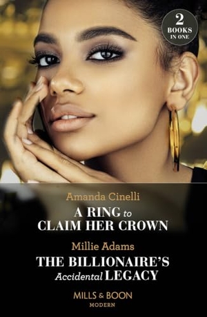 Cinelli, Amanda / Millie Adams. A Ring To Claim Her Crown / The Billionaire's Accidental Legacy - A Ring to Claim Her Crown / The Billionaire's Accidental Legacy (From Destitute to Diamonds). HarperCollins, 2023.