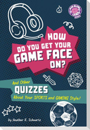 How Do You Get Your Game Face On?