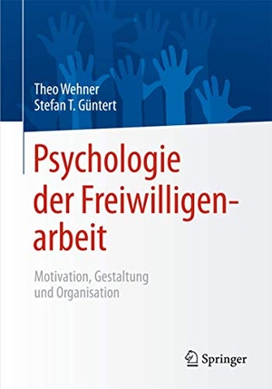 Güntert, Stefan T. / Theo Wehner (Hrsg.). Psychologie der Freiwilligenarbeit - Motivation, Gestaltung und Organisation. Springer Berlin Heidelberg, 2015.