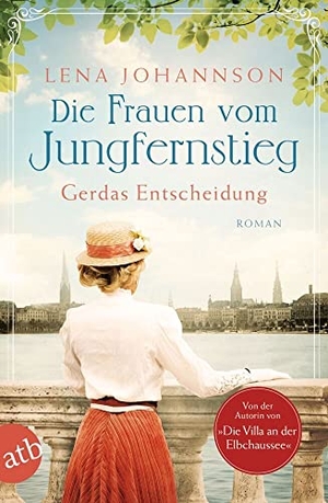 Johannson, Lena. Die Frauen vom Jungfernstieg. Gerdas Entscheidung - Roman. Aufbau Taschenbuch Verlag, 2021.