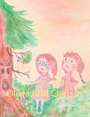 Lang, Christina. Olivia und Clarissa - Im Zauberwald. Books on Demand, 2020.