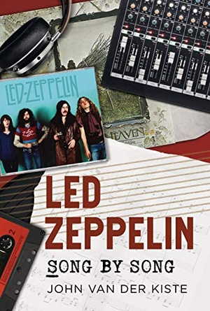 Kiste, John Van Der. Led Zeppelin Song by Song. Fonthill Media Ltd, 2018.