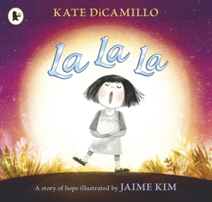 DiCamillo, Kate. La La La: A Story of Hope. , 2018.