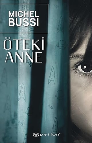 Bussi, Michel. Öteki Anne. Epsilon Yayinevi, 2023.