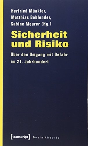 Münkler, Herfried / Matthias Bohlender et al (Hrsg.). Sicherheit und Risiko - Über den Umgang mit Gefahr im 21. Jahrhundert. Transcript Verlag, 2019.