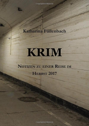 Füllenbach, Katharina. KRIM - Notizen zu einer Reise im Herbst 2017. tredition, 2017.