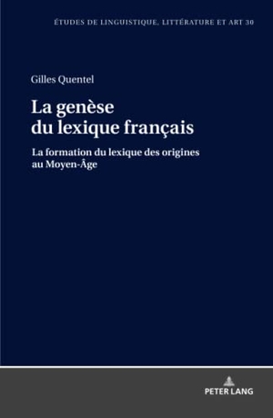 Quentel, Gilles. La genèse du lexique français - La formation du lexique des origines au Moyen-Âge. Peter Lang, 2019.