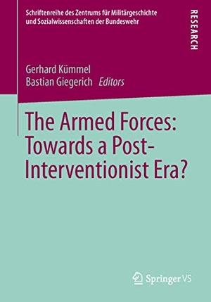 Giegerich, Bastian / Gerhard Kümmel (Hrsg.). The Armed Forces: Towards a Post-Interventionist Era?. Springer Fachmedien Wiesbaden, 2013.