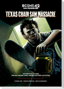 Texas Chain Saw Massacre - Leatherface, Ed Gein und die Chronik eines amerikanischen Albtraums (Scene 42-Das Filmarchiv)