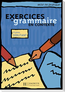 Exercices de grammaire en contexte. Niveau débutant / Livre de l'élève - Kursbuch