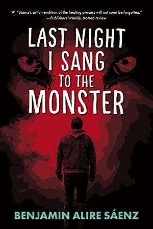 Sáenz, Benjamin Alire. Last Night I Sang to the Monster. Lee & Low Books, 2012.