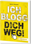 Ich blogg dich weg!