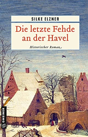 Elzner, Silke. Die letzte Fehde an der Havel - Historischer Roman. Gmeiner Verlag, 2022.