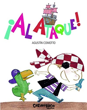 Comotto, Agustín. ¡Al ataque!. Carambuco Ediciones, 2017.