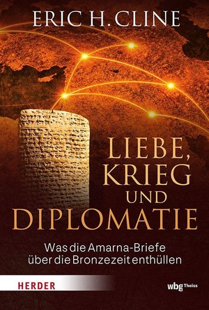 Cline, Eric H.. Liebe, Krieg und Diplomatie - Was die Amarna-Briefe über die Bronzezeit enthüllen. Theiss in Herder, 2026.