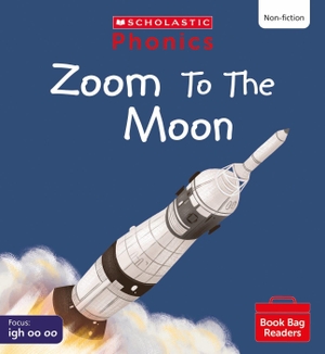 Betts, Helen. Zoom to the Moon! (Set 5). Scholastic, 2023.