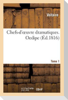 Chefs-d'Oeuvre Dramatiques. Tome 1. Oedipe