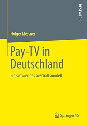 Messner, Holger. Pay-TV in Deutschland - Ein schwieriges Geschäftsmodell. Springer Fachmedien Wiesbaden, 2013.