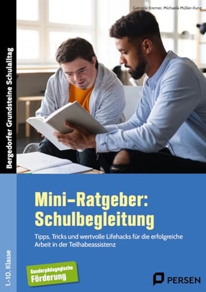 Kremer, Gabriele / Michaela Müller-Kunz. Mini-Ratgeber: Schulbegleitung - Tipps, Tricks und wertvolle Lifehacks für die erfo lgreiche Arbeit in der Teilhabeassistenz (1. bis 10. Klasse). Persen Verlag i.d. AAP, 2025.
