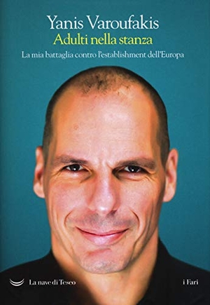 Varoufakis, Yanis. Adulti nella stanza. La mia battaglia contro l'establishment dell'Europa. La nave di Teseo, 2018.