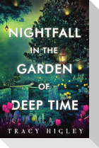 Nightfall in the Garden of Deep Time