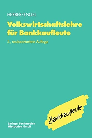 Engel, Bernd / Hans Herber. Volkswirtschaftslehre für Bankkaufleute. Gabler Verlag, 1994.