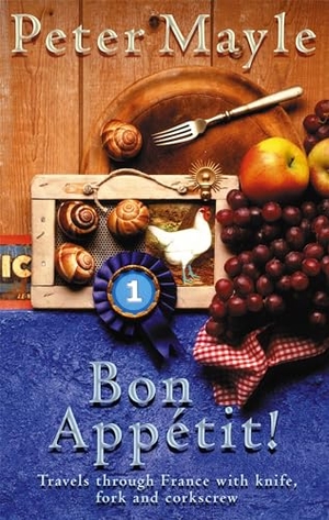 Mayle, Peter. Bon Appetit! - Travels with knife,fork & corkscrew through France. Little, Brown Book Group, 2002.