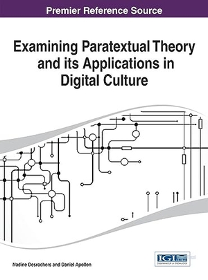 Apollon, Daniel / Nadine Desrochers (Hrsg.). Examining Paratextual Theory and its Applications in Digital Culture. Information Science Reference, 2014.