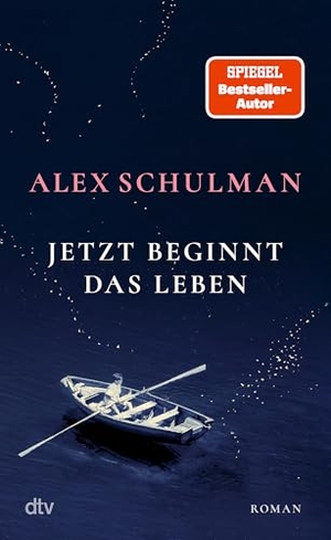 Schulman, Alex. Jetzt beginnt das Leben - Roman. dtv Verlagsgesellschaft, 2026.