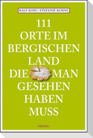 111 Orte im Bergischen Land, die man gesehen haben muss