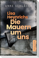 Lisa Heynrichs: Die Mauern um uns