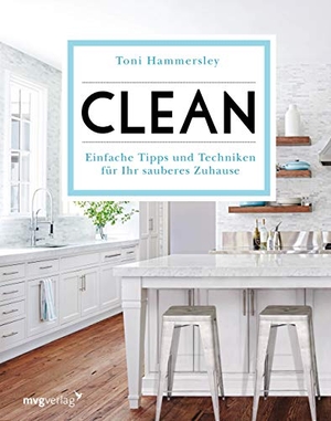 Hammersley, Toni. Clean - Einfache Tipps und Techniken für Ihr sauberes Zuhause. MVG Moderne Vlgs. Ges., 2019.