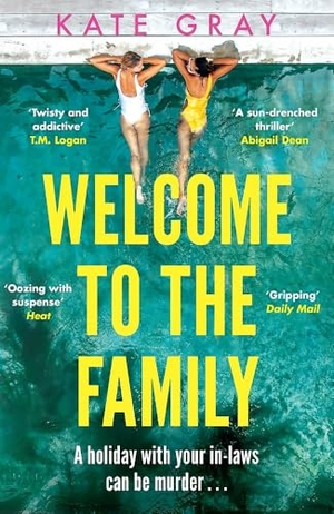 Gray, Kate. Welcome to the Family - the brand-new and completely addictive psychological thriller from the acclaimed author. Headline Publishing Group, 2026.