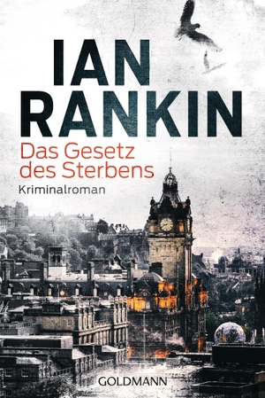Rankin, Ian. Das Gesetz des Sterbens - Ein Inspector-Rebus-Roman 20 - Kriminalroman. Goldmann TB, 2017.