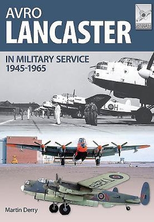 Derry, Martin / Neil Robinson. Flight Craft 4: Avro Lancaster 1945-1964. Pen & Sword Books Ltd, 2015.