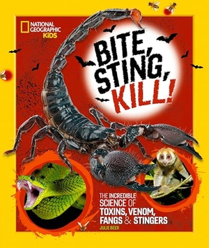 Beer, Julie. Bite, Sting, Kill - The Incredible Science of Toxins, Venom, Fangs, and Stingers. Disney - Rhcb, 2023.