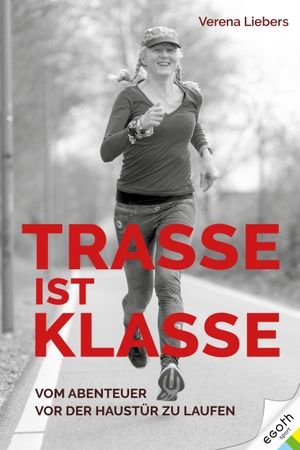 Liebers, Verena. Trasse ist Klasse. egoth Verlag GmbH, 2023.