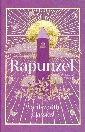Steel, Flora Annie / Grimm, Jacob et al. Rapunzel - with The Frog Prince and The Three Bears. Wordsworth Editions Ltd, 2026.