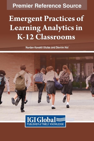 Kavakl¿ Uluta¿, Nurdan / Devrim Höl. Emergent Practices of Learning Analytics in K-12 Classrooms. IGI Global, 2024.
