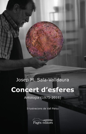 Sala Valldaura, Josep Maria. Concert d'esferes : Antologia (1975-2016). Pagès Editors, S.L., 2017.