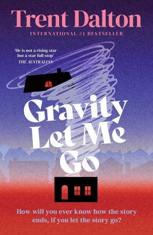 Dalton, Trent. Gravity Let Me Go. HarperCollins Publishers, 2026.