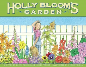 Ashman, Sarah / Nancy Parent. Holly Bloom's Garden. Flashlight Press, 2008.