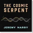 The Cosmic Serpent Lib/E: DNA and the Origins of Knowledge