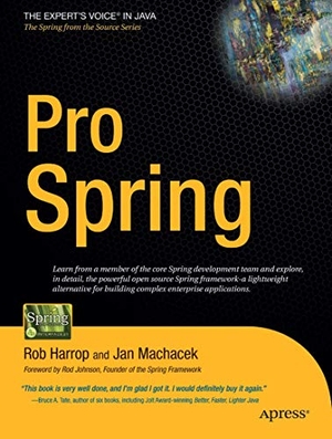 Harrop, Rob / Jan Machacek. Pro Spring. Apress, 2005.