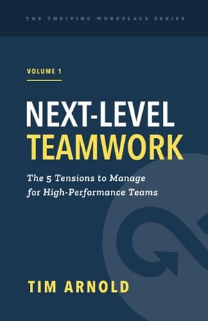 Arnold, Tim. Next-Level Teamwork. Leaders for Leaders, 2023.