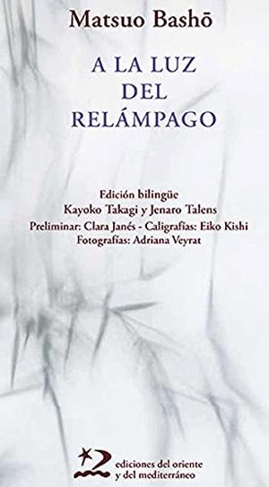 Janés, Clara / Takagi, Kayoko et al. A la luz del relámpago. Ediciones del Oriente y del Mediterráneo, 2021.