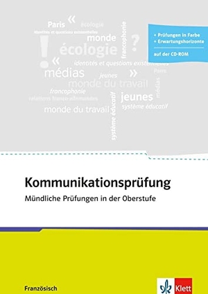 Obeling, Steffen / Lämmle, Gabriele et al. Kommunikationsprüfung Französisch - Mündliche Prüfungen in der Oberstufe. Buch mit CD-ROM. Klett Sprachen GmbH, 2014.