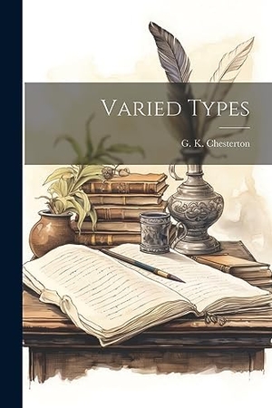 Chesterton, G K. Varied Types. Creative Media Partners, LLC, 2023.