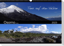 Tanz auf dem Vulkan - Osorno (Chile) (Wandkalender 2023 DIN A3 quer)