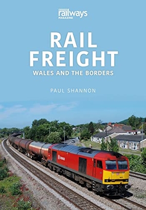 Shannon, Paul. Rail Freight - Wales and The Borders. Key Publishing Ltd, 2022.